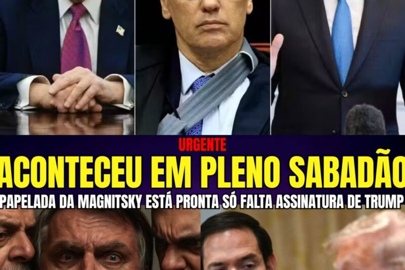 URGENTE MAGNITSKY EM PLENO SABADÃO! TRUMP ESTÁ A UMA CANETADA PRA APLICAR SANÇÃO TUDO JÁ ESTÁ PRONTO