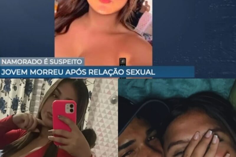 JOVEM MORRE APÓS RELAÇÃO SEXUAL, FAMÍLIA ACUSA NAMORADO