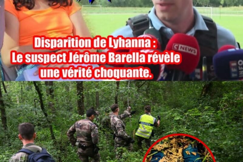 Disparition de Lyhanna : Le suspect Jérôme Barella révèle une vérité choquante.